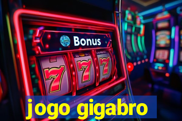 jogo gigabro